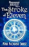 The Stroke of Eleven by Kyle Robert Shultz