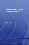 Travels Through Central Africa to Timbuctoo and Across the Great Desert to Morocco, 1824-28: to Morocco, 1824-28