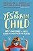 The Yes Brain Child by Daniel J. Siegel The Yes Brain Child by Daniel J. Siegel
