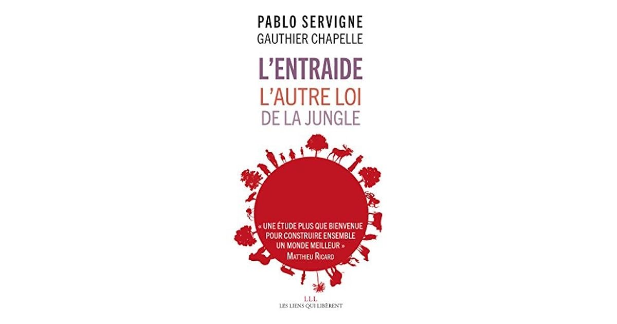 L Entraide L Autre Loi De La Jungle L'entraide: L'autre loi de la jungle by Pablo Servigne