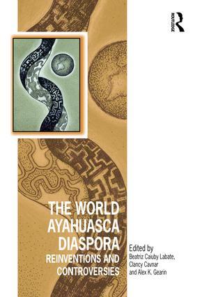 The World Ayahuasca Diaspora (Vitality of Indigenous Religions)