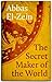 The Secret Maker of the World by Abbas El-Zein