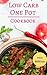 Low Carb One Pot Cookbook by Laura  Collins