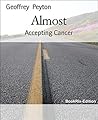Almost: Accepting Cancer