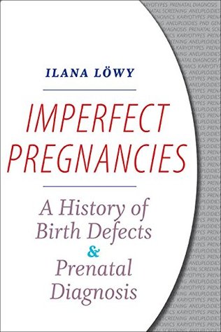 Imperfect Pregnancies: A History of Birth Defects and Prenatal Diagnosis (Kindle Edition)