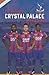The Official Crystal Palace Annual 2018 by James Bandy