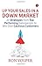 Up Your Sales in a Down Market: 20 Strategies from Top-Performing Salespeople to Win Over Cautious Customers
