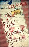 Just Add Alcohol: Wine-soaked prose from the glass of V.M. Frost