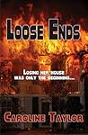 Loose Ends by Caroline  Taylor