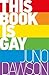 This Book Is Gay