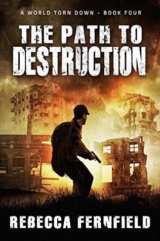 The Path to Destruction (A World Torn Down #4)