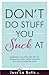 Don't Do Stuff You Suck At:...