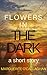 Flowers in the Dark