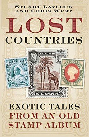 From My Old Stamp Album: Exotic Tales of Lost Countries