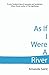 As If I Were A River