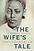 The Wife's Tale: A Personal...