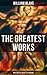 The Greatest Works of William Blake (With Complete Original Illustrations): Including The Marriage of Heaven and Hell, Jerusalem, Songs of Innocence and Experience & more