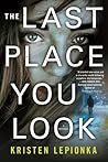 The Last Place You Look by Kristen Lepionka