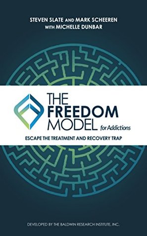 The Freedom Model for Addictions: Escape the Treatment and Recovery Trap (Kindle Edition)