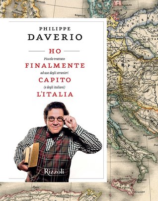 Ho finalmente capito l'Italia: Piccolo trattato ad uso degli stranieri e degli italiani (Hardcover)
