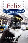 Felix il gatto del treno by Kate  Moore