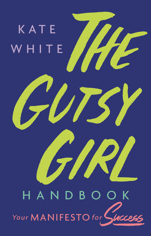 The Gutsy Girl Handbook: Your Manifesto for Success (Hardcover)