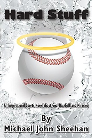 Hard Stuff: An Inspirational Sports Novel about Baseball and Miracles (Kindle Edition)