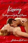 Kissing: The Intrigue and Igniting of Passion (Sexy Little Guide Book 3)