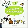 Me gusta la naturaleza (Lo Que a Gus Le Gusta / What Gus Likes) (Spanish Edition) Me gusta la naturaleza (Lo Que a Gus Le Gusta / What Gus Likes) (Spanish Edition)