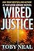 Wired Justice by Toby Neal