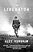 The Liberator by Alex Kershaw