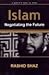 Islam: Negotiating the Future, A post-9/11 book on Islam (A post-9/11 book on Islam)