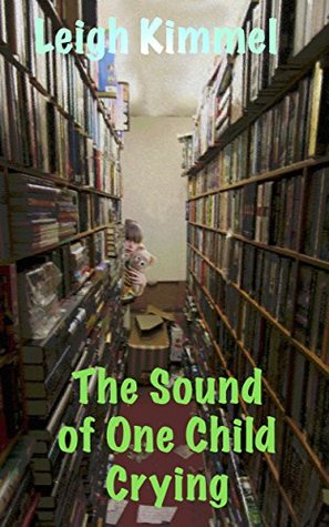 The Sound of One Child Crying (Kindle Edition)