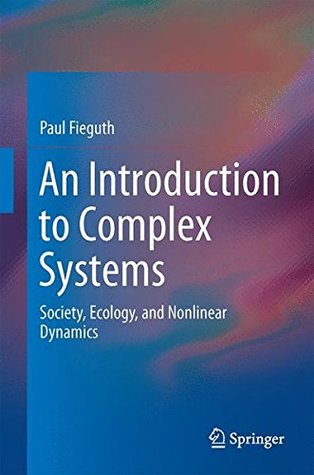 An Introduction to Complex Systems: Society, Ecology, and Nonlinear Dynamics (Hardcover)