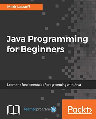 Java Programming for Beginners: Learn the fundamentals of programming with Java (Kindle Edition)
