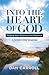 Into the Heart of God: Find...