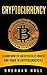 Cryptocurrency: Learn How to Successfully Invest and Trade in Cryptocurrencies