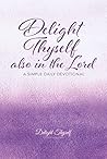 Delight Thyself Also In The Lord: a simple daily devotional