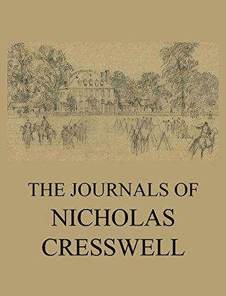 The Journals of Nicholas Cresswell (Kindle Edition)