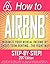 HOW TO AIRBNB® by Jeffrey S. Malfatti JD