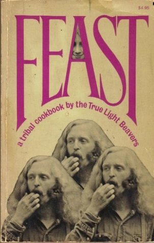 Feast: A Tribal Cookbook by the True Light Beavers