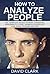 How to Analyze People by David M. Clark
