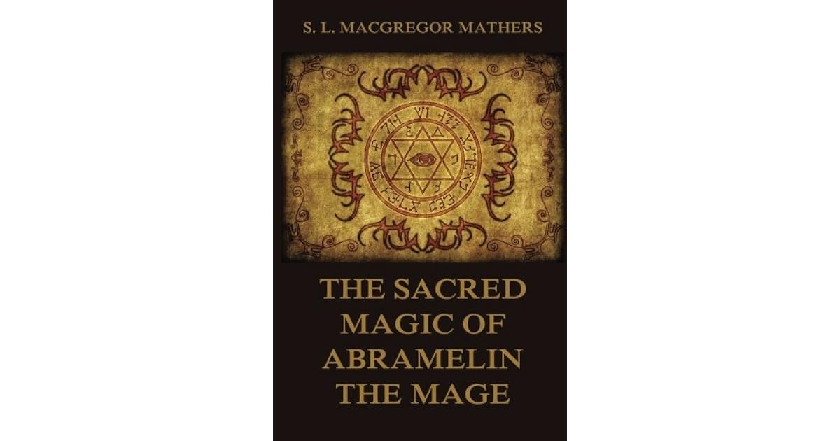 The Sacred Magic Of Abramelin The Mage by Samel Liddell MacGregor Mathers