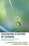 Cultivating a Culture of Learning: Contemplative Practices, Pedagogy, and Research in Education Cultivating a Culture of Learning: Contemplative Practices, Pedagogy, and Research in Education