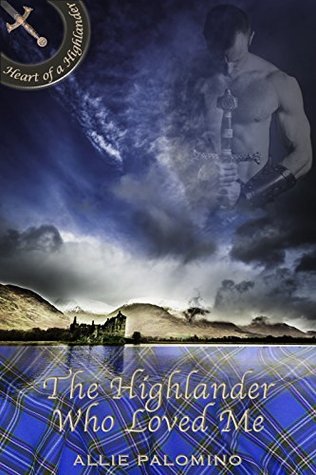 The Highlander Who Loved Me (Heart of a Highlander Collection Book 4)