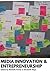 Media Innovation and Entrepreneurship by Michelle Ferrier