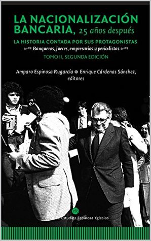 La nacionalización bancaria, 25 años después: La historia contada por sus protagonistas Tomo II (Spanish Edition)
