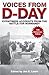 Voices From D-Day: Eyewitness Accounts From the Battle for Normandy