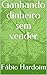 Ganhando dinheiro sem vender by Fábio Hardoim