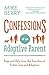 Confessions of an Adoptive Parent: Hope and Help from the Trenches of Foster Care and Adoption